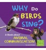 Why Do Birds Sing A Book about Animal Communication (Why in the World?)